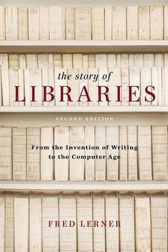 The Story of Libraries: From the Invention of Writing to the Computer Age