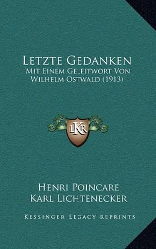 Letzte Gedanken: Mit Einem Geleitwort Von Wilhelm Ostwald (1913)