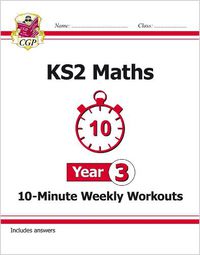 Cover image for KS2 Maths 10-Minute Weekly Workouts - Year 3