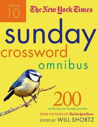 Cover image for The New York Times Sunday Crossword Omnibus Volume 10: 200 World-Famous Sunday Puzzles from the Pages of the New York Times