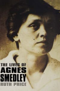 Cover image for The Lives of Agnes Smedley