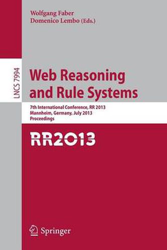 Cover image for Web Reasoning and Rule Systems: 7th International Conference, RR 2013, Mannheim, Germany, July 27-29, 2013, Proceedings