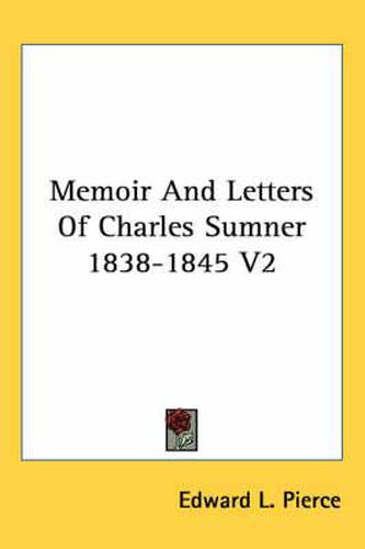 Memoir and Letters of Charles Sumner 1838-1845 V2