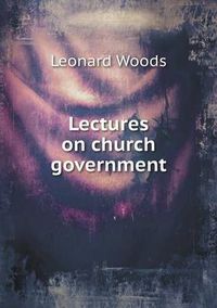 Cover image for Lectures on church government