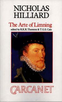 Cover image for Treatise Concerning the Arte of Limning: Together with A More Compendious Discourse Concerning Ye Art of Limning