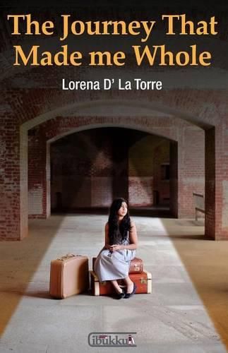 Cover image for The Journey That Made Me Whole: A story about overcoming hardships and growing towards wholeness.