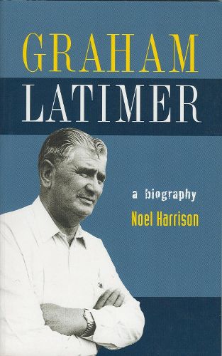 Cover image for Graham Latimer: a Biography