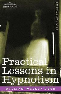 Cover image for Practical Lessons in Hypnotism