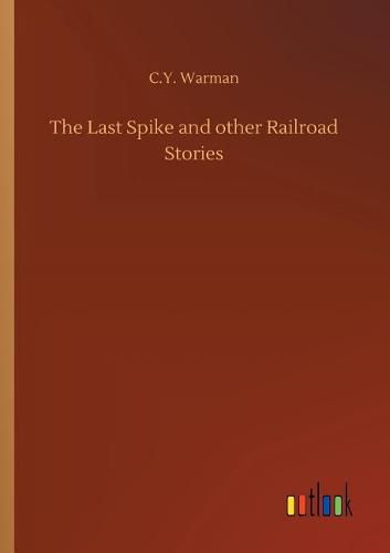 Cover image for The Last Spike and other Railroad Stories