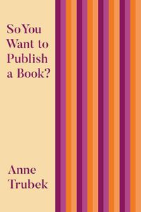 Cover image for So You Want to Publish a Book?