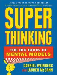 Cover image for Super Thinking: The Big Book of Mental Models