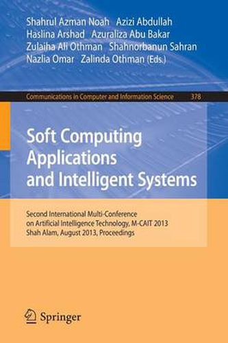 Cover image for Soft Computing Applications and Intelligent Systems: Second International Multi-Conference on Artificial Intelligence Technology, M-CAIT 2013, Shah Alam, August 28-29, 2013. Proceedings