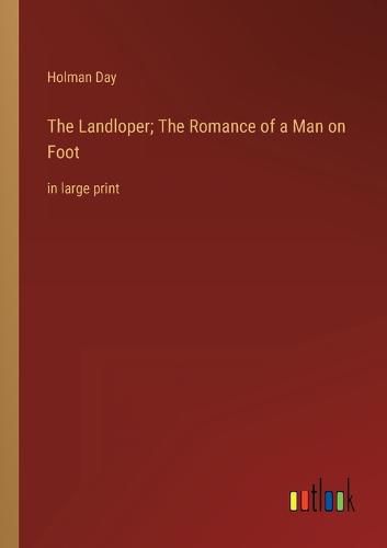 Cover image for The Landloper; The Romance of a Man on Foot