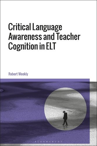 Cover image for Critical Language Awareness and Teacher Cognition in ELT