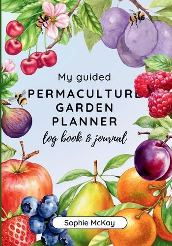 My Guided Fruit Tree Gardening Planner, Log Book and Journal