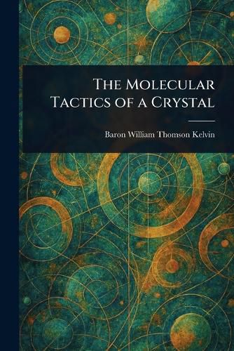 Cover image for The Molecular Tactics of a Crystal