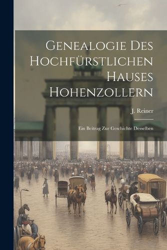 Cover image for Genealogie Des Hochfuerstlichen Hauses Hohenzollern