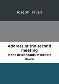 Cover image for Address at the second meeting of the descendants of Richard Haven