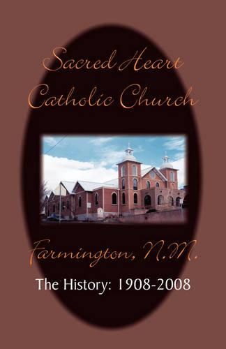 Cover image for Sacred Heart Parish the History: 1908-2008