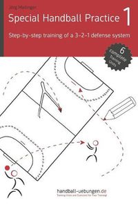 Cover image for Special Handball Practice 1 - Step-By-Step Training of a 3-2-1 Defense System