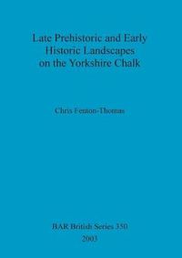 Cover image for Late prehistoric and early historic landscapes on the Yorkshire chalk