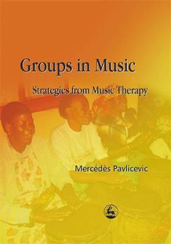 Cover image for Groups in Music: Strategies from Music Therapy