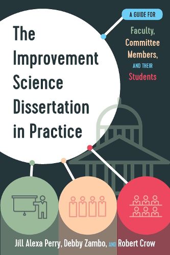 Cover image for The Improvement Science Dissertation in Practice: A Guide for Faculty, Committee Members, and their Students