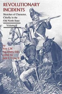 Cover image for Revolutionary Incidents: Sketches of Character, Chiefly in the Old North State, Volume II