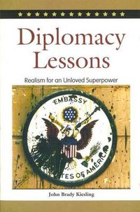 Cover image for Diplomacy Lessons: Realism for an Unloved Superpower