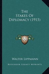 Cover image for The Stakes of Diplomacy (1915)