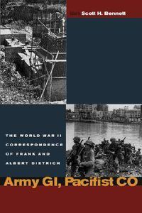 Cover image for Army GI, Pacifist CO: The World War II Letters of Frank Dietrich and Albert Dietrich