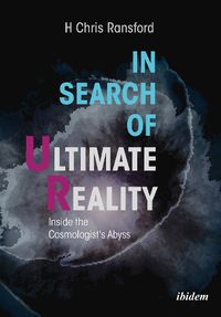 Cover image for In Search of Ultimate Reality - Inside the Cosmologist's Abyss