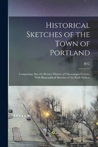 Cover image for Historical Sketches of the Town of Portland