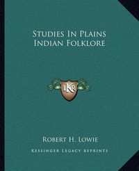 Cover image for Studies in Plains Indian Folklore