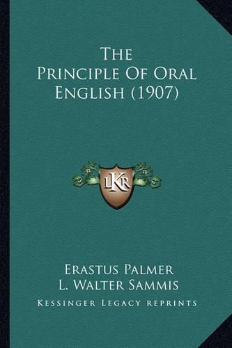 Cover image for The Principle of Oral English (1907)