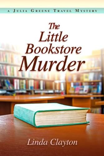 Cover image for The Little Bookstore Murder: A Julia Greene Travel Mystery