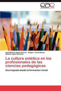 Cover image for La Cultura Estetica En Los Profesionales de Las Ciencias Pedagogicas