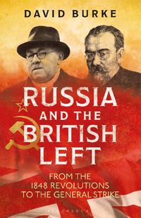 Cover image for Russia and the British Left: From the 1848 Revolutions to the General Strike