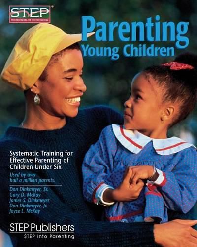 Cover image for Parenting Young Children: Systematic Training for Effective Parenting (STEP) of Children Under Six