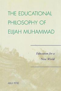 Cover image for The Educational Philosophy of Elijah Muhammad: Education for a New World