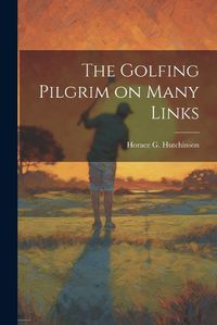 Cover image for The Golfing Pilgrim on Many Links