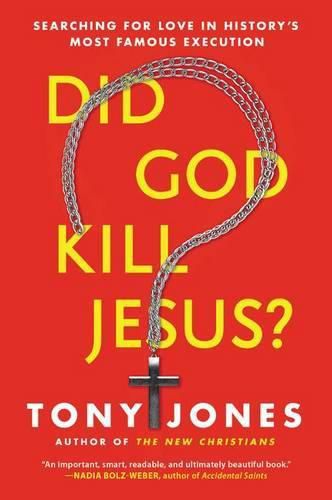 Did God Kill Jesus?: Searching For Love In History's Most Famous Execution