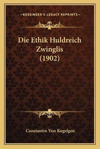 Cover image for Die Ethik Huldreich Zwinglis (1902)