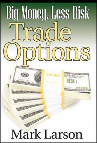 Big Money, Less Risk: Trade Options