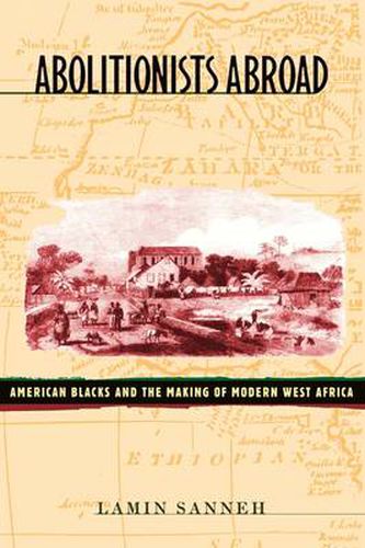 Cover image for Abolitionists Abroad: American Blacks and the Making of Modern West Africa