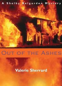 Cover image for Out of the Ashes: A Shelby Belgarden Mystery