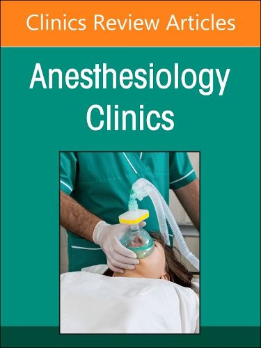 Gender, Racial and Socioeconomic Issues in Perioperative Medicine, An issue of Anethesiology Clinics: Volume 43-1