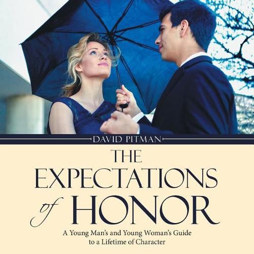 Cover image for The Expectations of Honor: A Young Man's and Young Woman's Guide to a Lifetime of Character