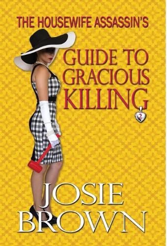 The Housewife Assassin's Guide to Gracious Killing: Book 2 - The Housewife Assassin Mystery Series