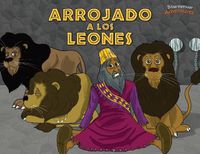Cover image for Arrojado a los leones: Daniel y los leones